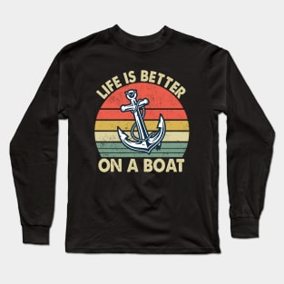 Life Is Better On A Boat Funny Boating Captain Long Sleeve T-Shirt